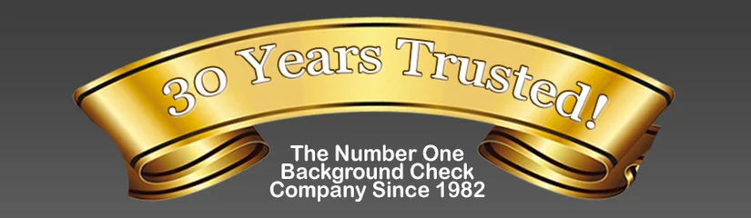 30 Years Trusted: background check company since 1982